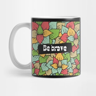 Be Brave Mug